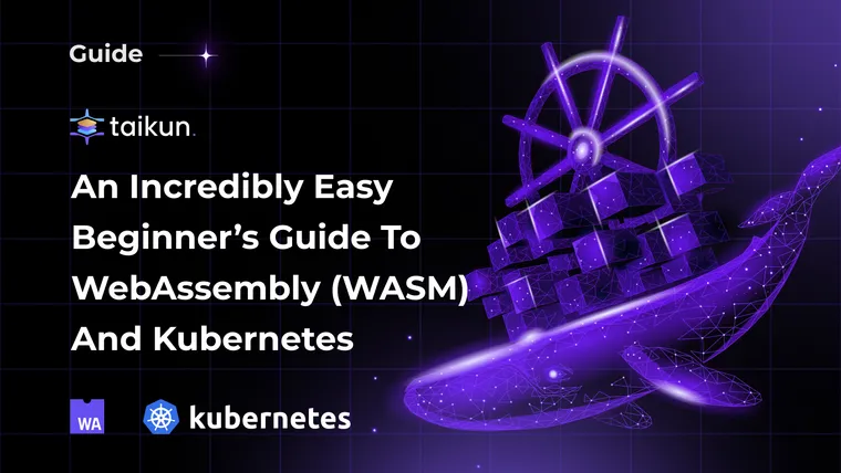 An incredibly easy beginner's guide to WebAssembly (WASM) and Kubernetes