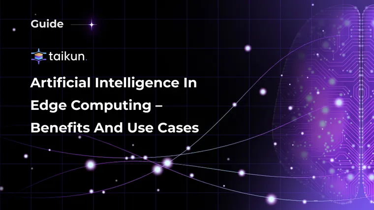 Artificial Intelligence in Edge Computing - Benefits and Use Cases