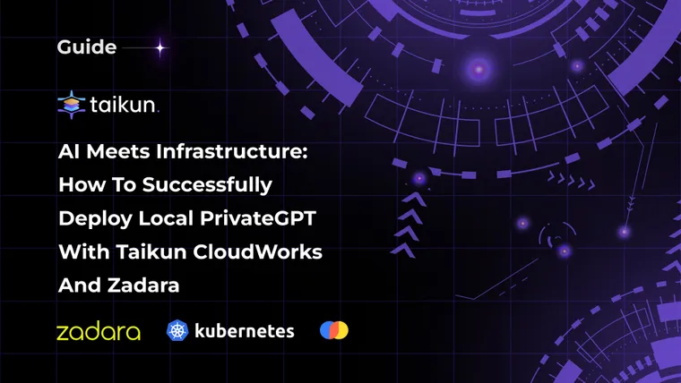 AI Meets Infrastructure: How to Successfully Deploy Local PrivateGPT with Taikun CloudWorks and Zadara