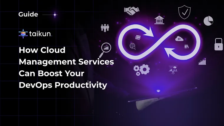 How Cloud Management Services Can Boost Your DevOps Productivity