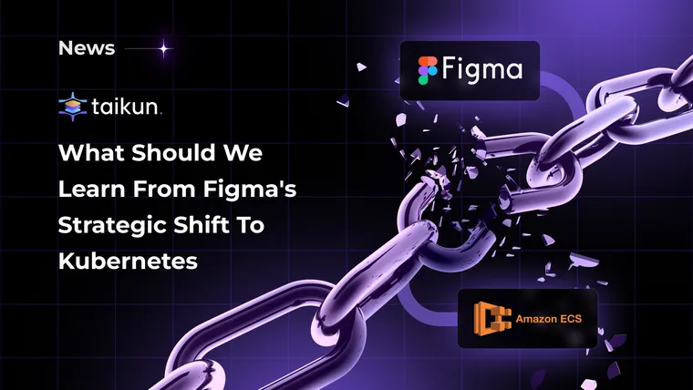 What should we learn from Figma's strategic shift to Kubernetes?