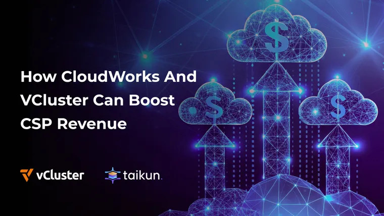 How CloudWorks and vCluster Can Boost CSP Revenue