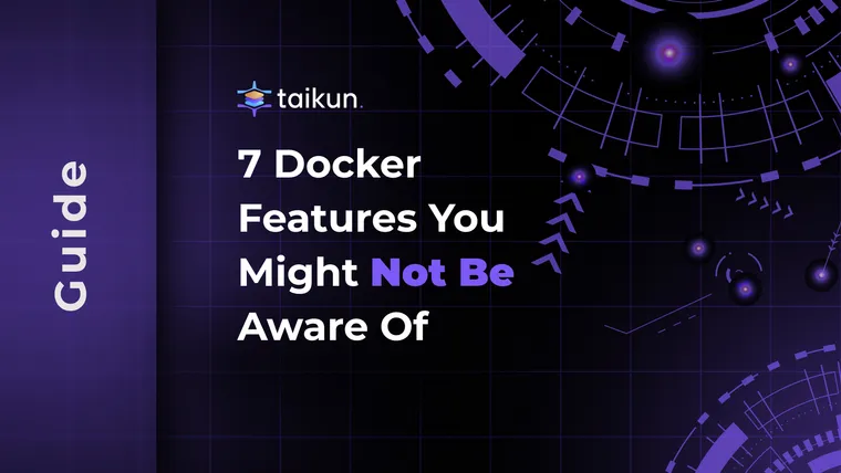 7 Docker features you might not be aware of