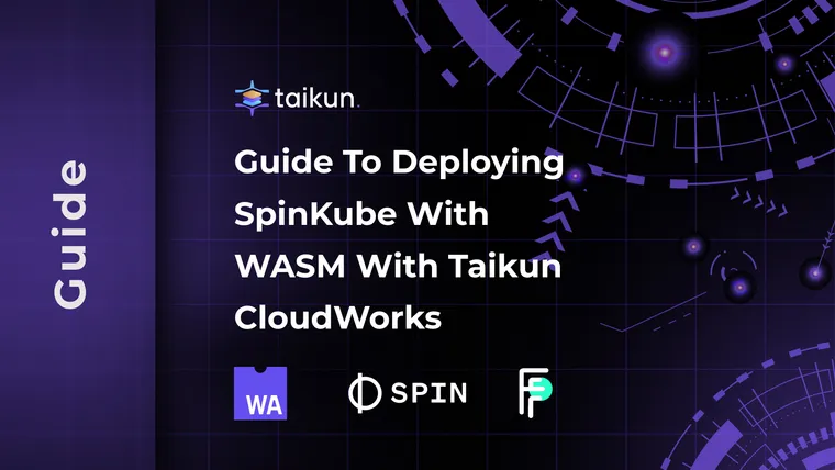 Guide to deploying SpinKube with WASM with Taikun CloudWorks