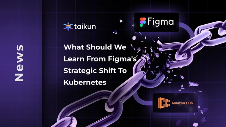 What should we learn from Figma's strategic shift to Kubernetes?