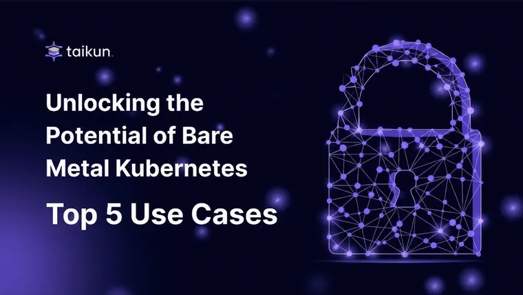 Unlocking the Potential of Bare Metal Kubernetes: Top 5 Use Cases